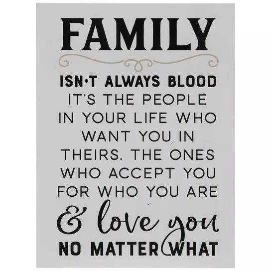 a sign that says family isn't always blood it's the people in your life who want to be there