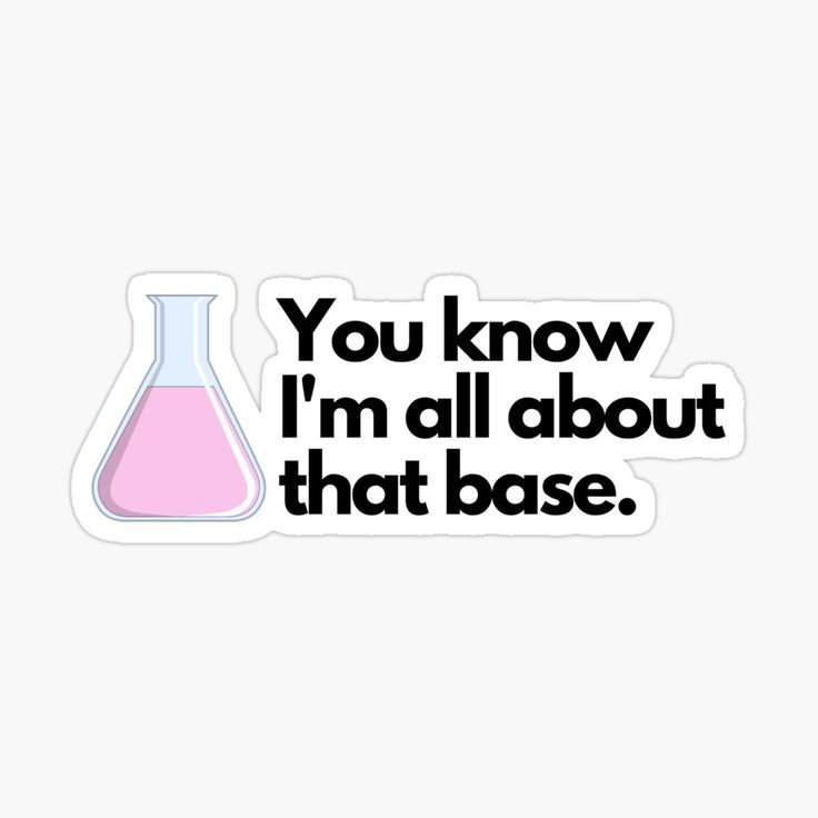 Sticker of a pink titration flask and the words "You know I'm all about that base" Medical Puns, Biochemistry Notes, Science Cat, Chemistry Puns, Lab Humor, Medical Stickers, Chemistry Jokes, Science Stickers, Chemistry Experiments