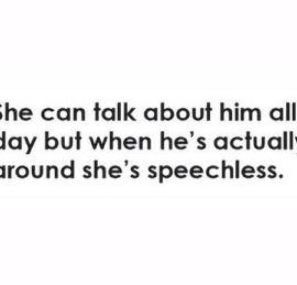 the text on this page says she can talk about him all day but when he's actually around she's speechless