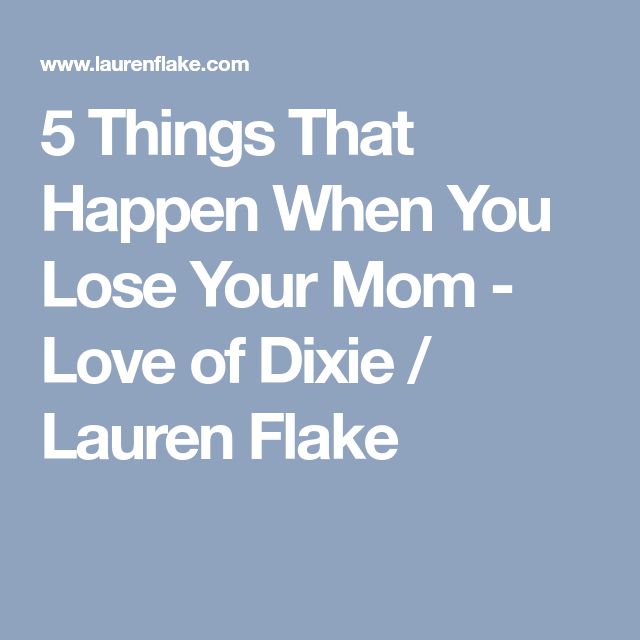 5 Things That Happen When You Lose Your Mom - Love of Dixie / Lauren Flake Missing Mom, Miss My Mom, Mom Died, In Good Company, I Miss U, Alzheimers, Good Company, Losing You, The Other Side