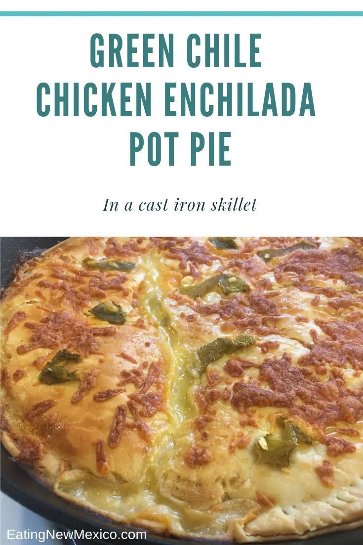 a green chile chicken enchilada pot pie in a cast iron skillet