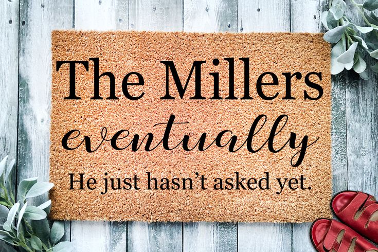 a door mat that says the millers eventually he just has't asked yet