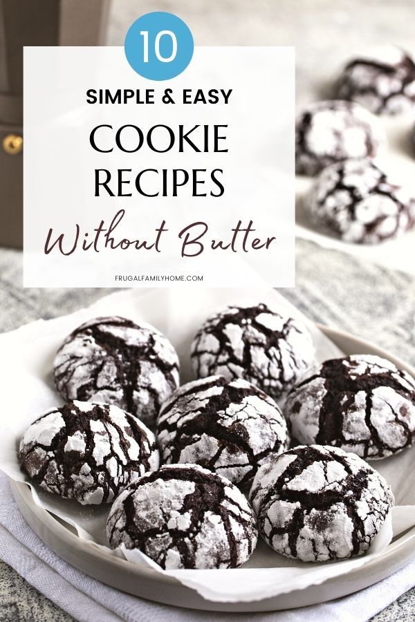 chocolate crinkle cookies on a plate with the words, 10 simple and easy cookie recipes without butter