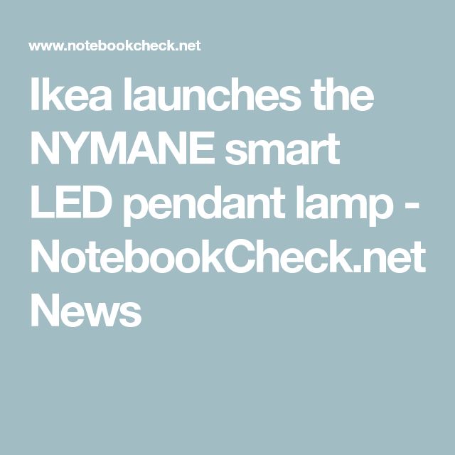 the text reads ikea launches the nymmae smart led pendant lamp notebook check net news