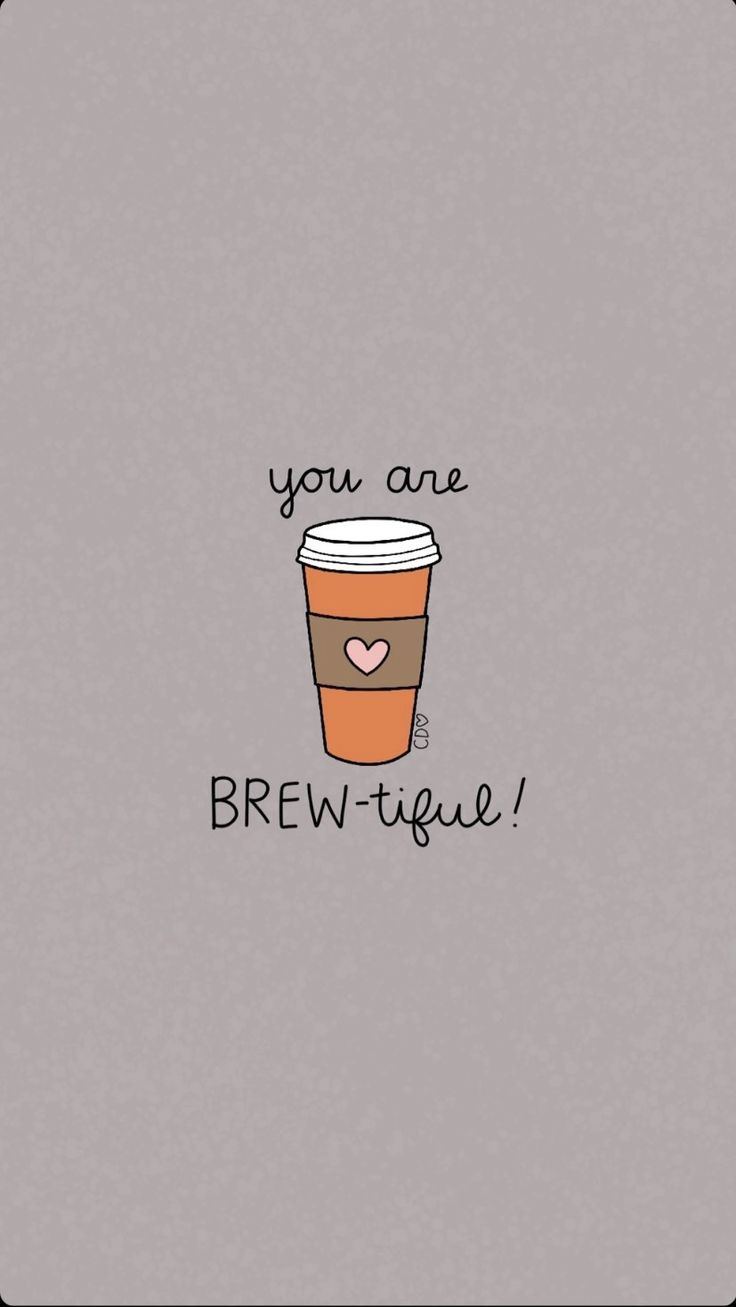 a cup of coffee with the words you are brew - tue written on it