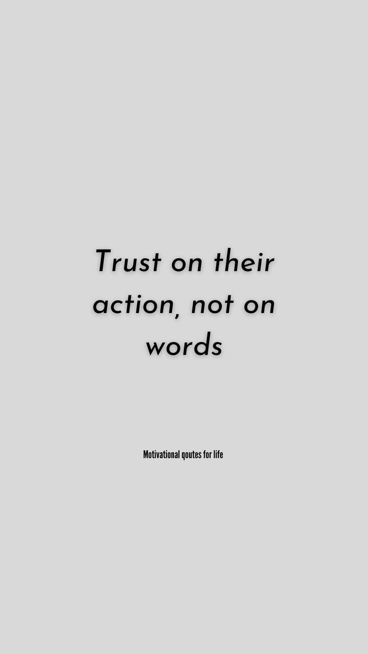 the words trust on their action, not on words are written in black and white