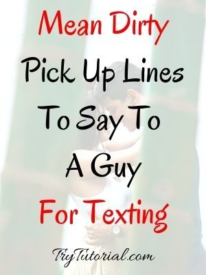 a man and woman embracing each other with the text mean dirty pick up lines to say to