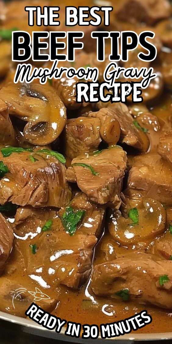 the best beef tips mushroom gravy recipe ready in 30 minutes