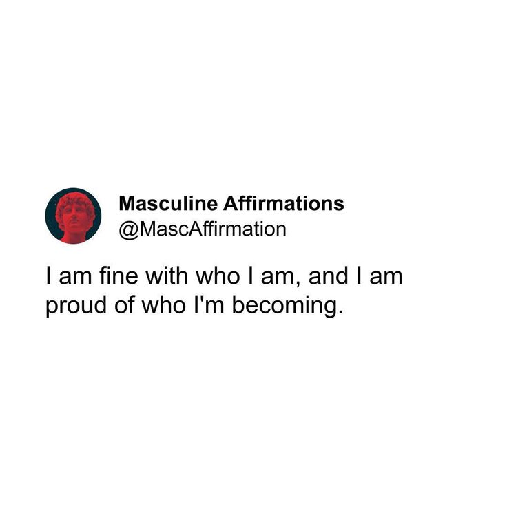 an image of masculin affirmations with the words i am fine with who i am and i am proud of who i'm becoming