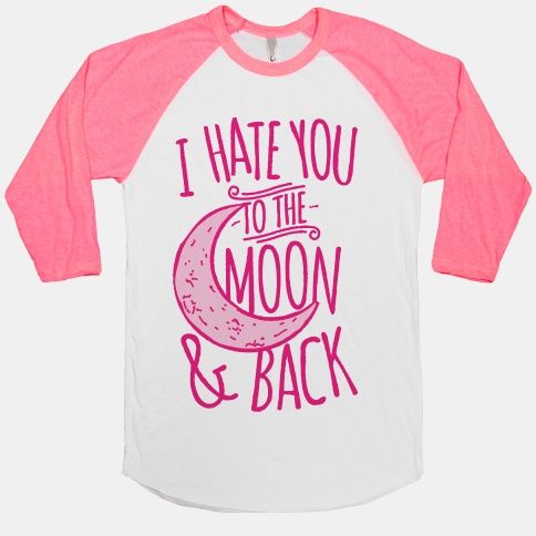 I Hate You To The Moon and Back. Love it!! Bitter, sarcastic, and cranky!! Just like me!! Angry Feminist, Cat Puns, The Perfect Guy, Sweatshirts And Hoodies, Roller Derby, Rabbit Hole, Visual Kei, Crazy Cat Lady, Funny Shirts