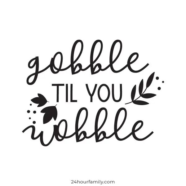 the phrase gobble til you wobble on a white background with leaves and dots