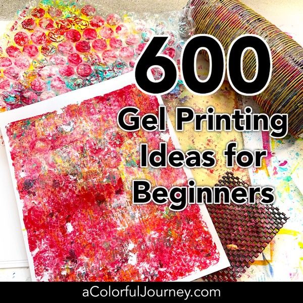 the words, 600 gel printing ideas for beginners are in front of some art supplies