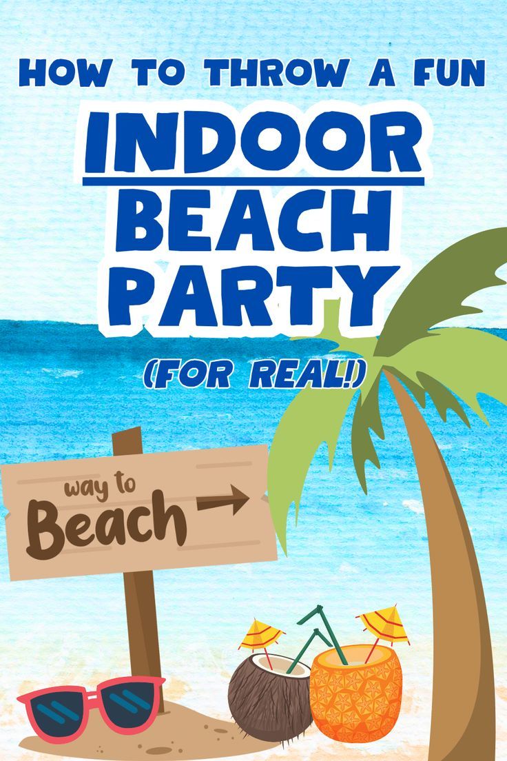 a beach party poster with palm trees and sunglasses on the sand, which reads how to throw a fun indoor beach party for real