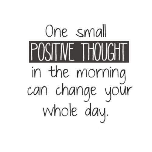 a black and white poster with the words one small positive thought in the morning can change your whole day