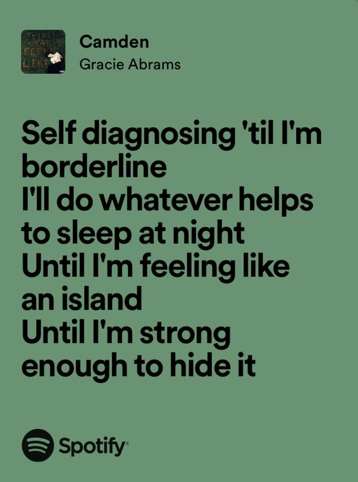 a green background with the words self diagnosing til'm borderline i'll do whatever helps to sleep at night until i'm feeling like an island until i'm strong until i'm