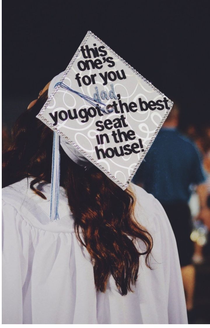 a graduation cap that reads, this one's for you did you get the best seat in the house?