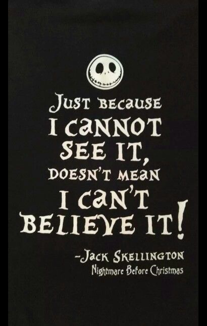 jack skellingon quote on black background with white lettering that says just because i cannot see it doesn't mean i can't believe it