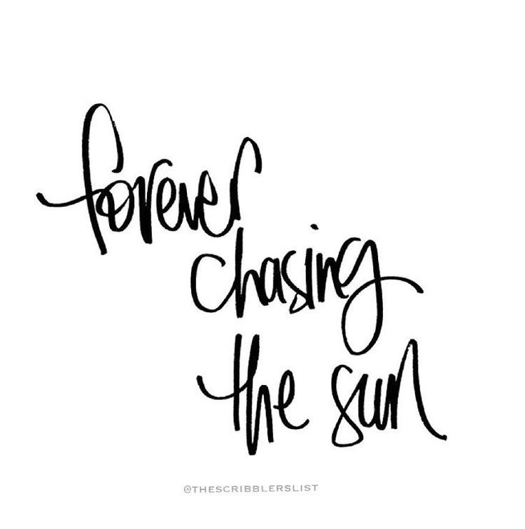 the words forever chasing the sun written in black ink