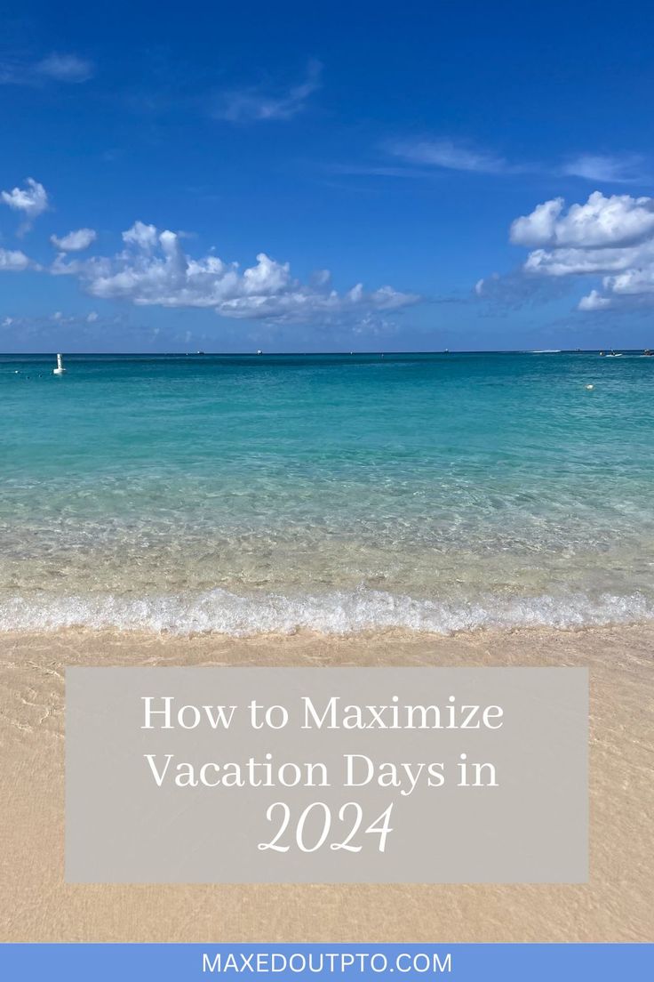 the beach and ocean with text overlay how to maximumize vacation days in 202