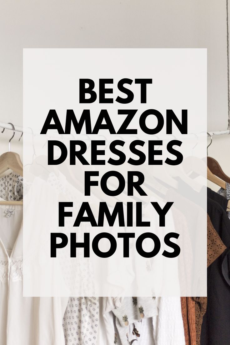 the words best amazon dresses for family photos are overlaid by images of clothes on hangers