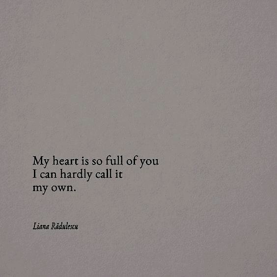 an image of a quote written in black on a piece of paper with the words, my heart is so full of you i can hardly call it my own