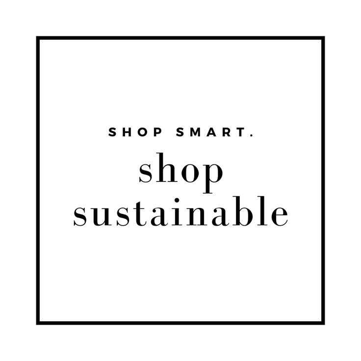 a black and white photo with the words shop smart, shop sustennable on it