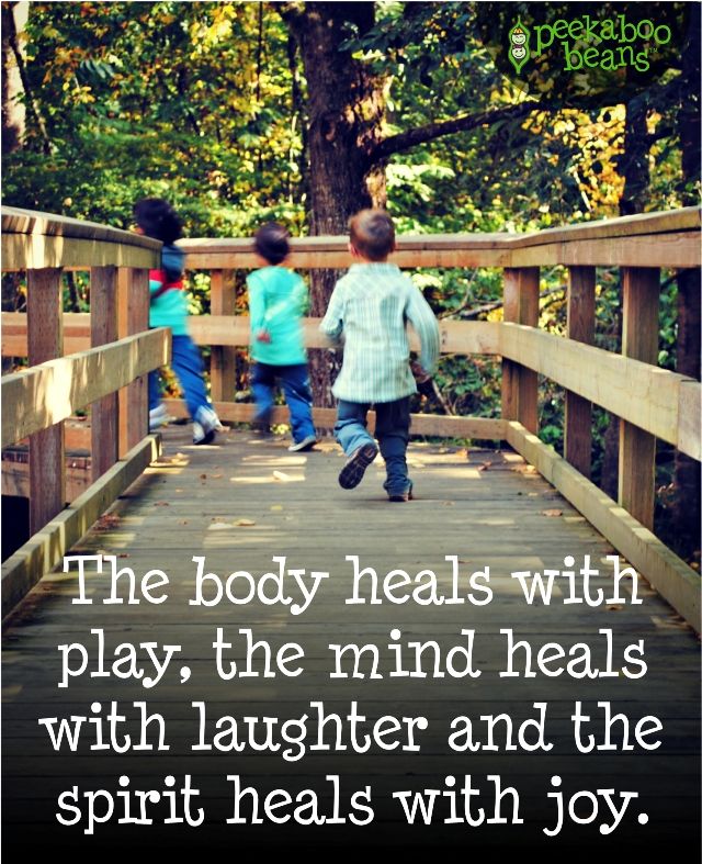 three children walking across a bridge with the words, the body heals with play, the mind heals with laughter and the spirit heals with joy