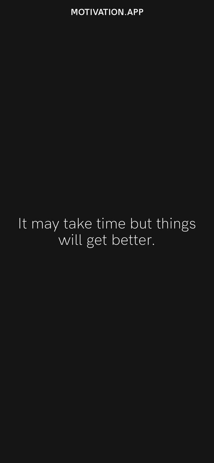 a black and white photo with the words it may take time but things will get better