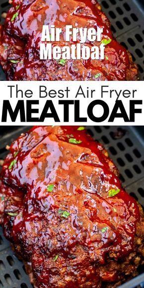 the best air fryer meatloaf recipe is so easy to make and delicious