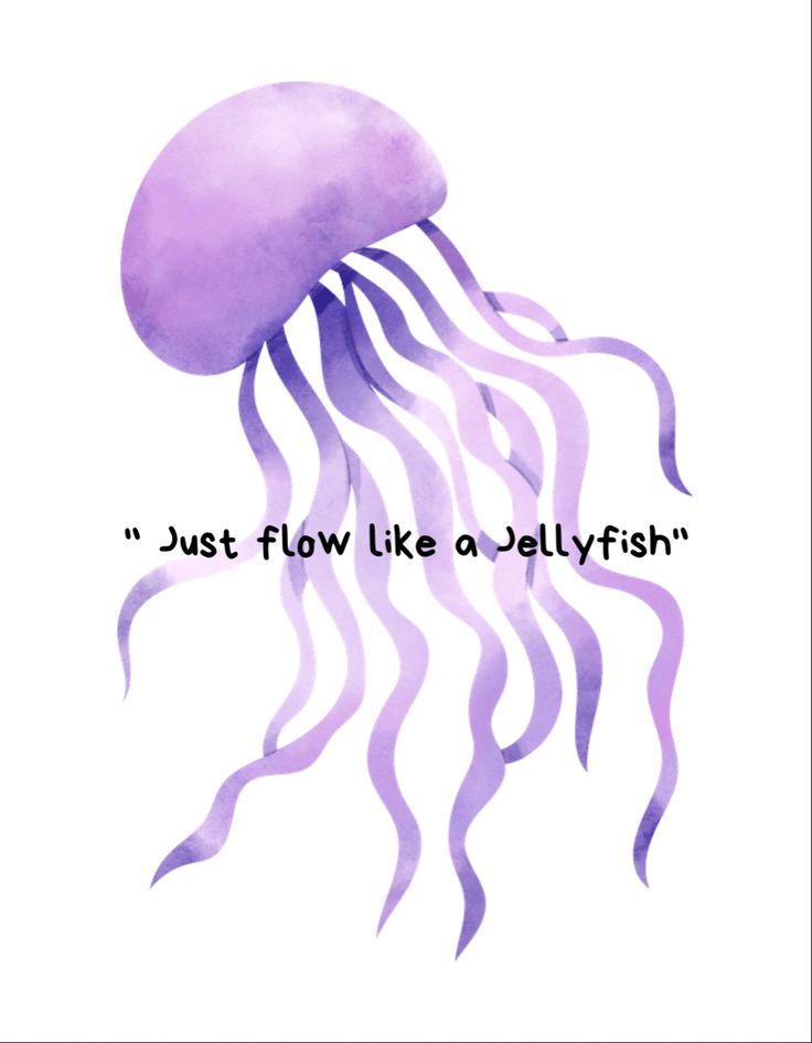 a purple jellyfish with the words just flow like a jellyfish on it's back