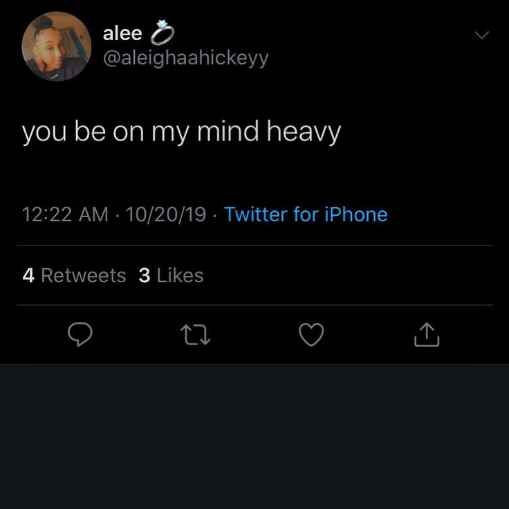 the tweet is being displayed on the phone screen, and it says you be on my mind heavy