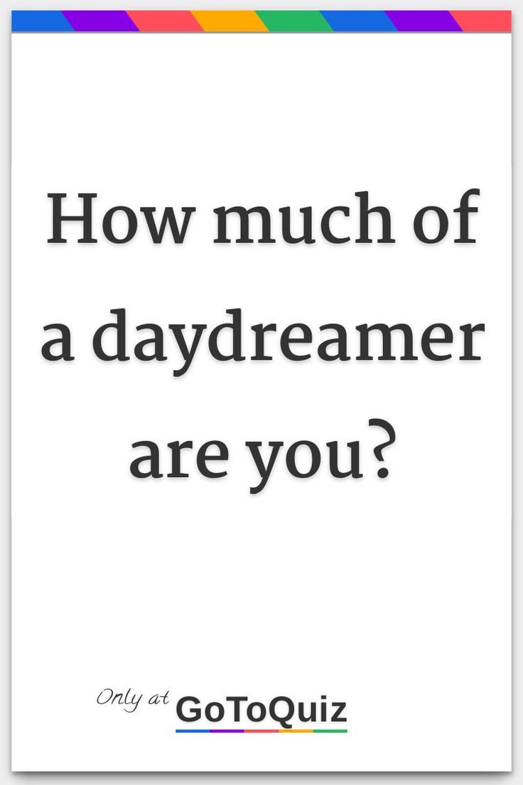 a quote on how much of a daydreamer are you? by gofoquiz