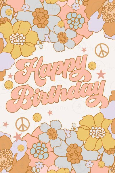 a happy birthday card with flowers and peace signs on the front in pastel colors