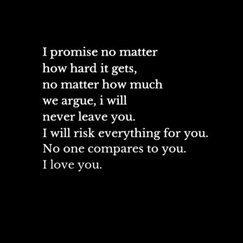 a black and white photo with the words i promise no matter how hard it gets, no matter how much we agree, i will never leave you