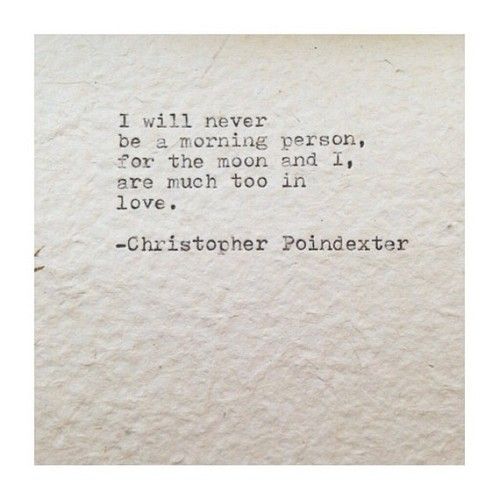 Christopher Poindexter, Typewriter Poetry, You Are My Moon, Fina Ord, Morning Person, E Card, Wonderful Words, Quotable Quotes, Poetry Quotes