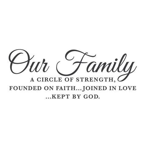 a quote that says our family is a circle of strength, found on faith joined in love kept by god