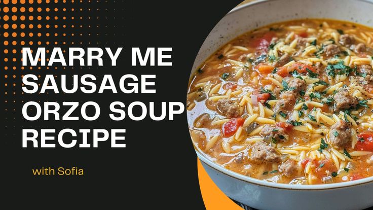 a bowl of soup with meat and vegetables in it on a table next to the words marry me sausage orzo soup recipe