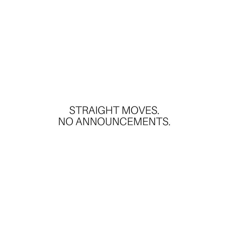 the words straight moves, no announcements are in black and white letters on a white background