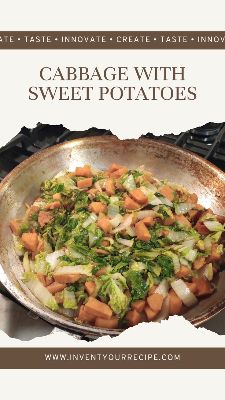 a pan filled with vegetables sitting on top of a stove next to the words cabbage with sweet potatoes