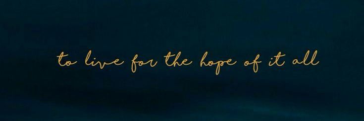 the words to live for the hope of it all written in gold on a dark background