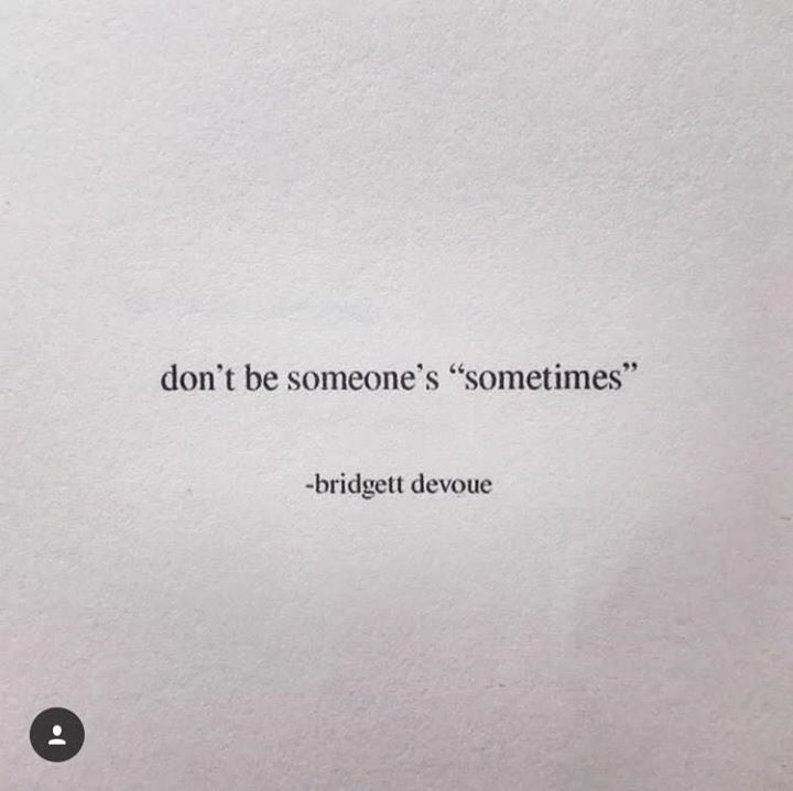 a piece of paper with a quote on it that says, don't be someone's sometimes