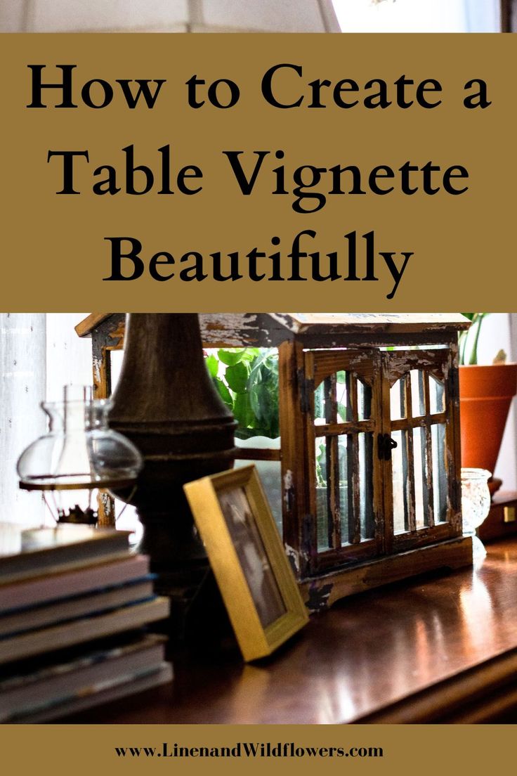 a table that has some books on it and the words how to create a table vignette beautifully