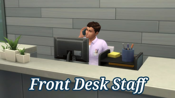 a man sitting at a desk in front of a computer monitor with the words front desk staff on it