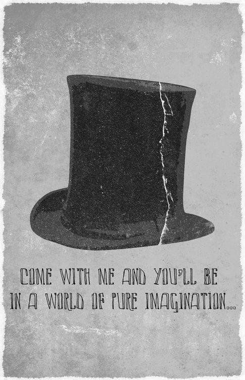 a black top hat with the words come with me and you'll be in a world of pure imagination