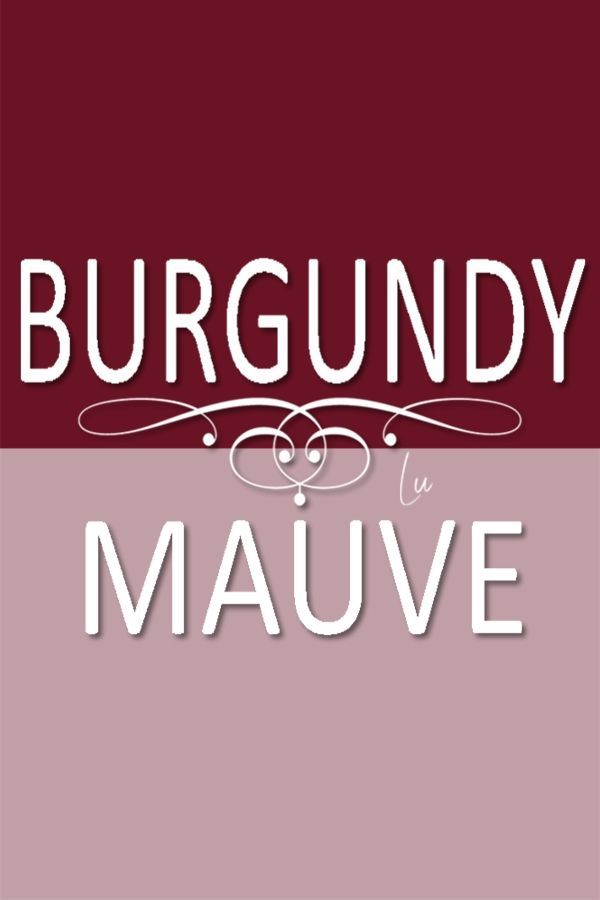 the words burgundy and mauve are in white letters on a maroon background with an ornate border