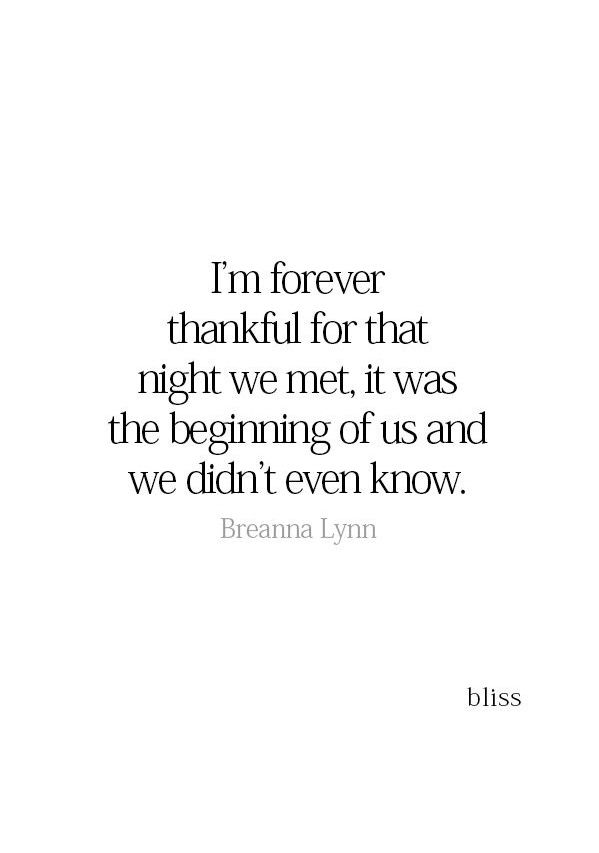 a quote that reads, i'm forever grateful for that right we met it was the beginning of us and we didn't even know