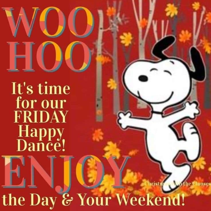 a cartoon dog dancing in the fall leaves with words saying woo hoo it's time for our friday happy dance enjoy the day & your weekend