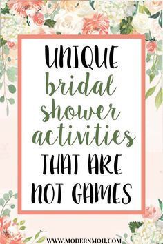 the words unique bridal shower activities that are not games on a floral background with roses