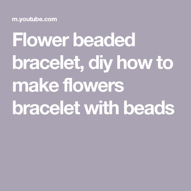 the words flower beaded bracelet, diy how to make flowers bracelet with beads