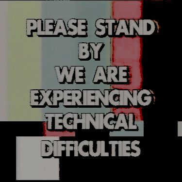 the words please stand by we are experiencing technical difficulties